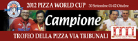 2012 PIZZA WORLDCUP Campione TROFEO DELLA PIZZA VIA TRIBUNALI